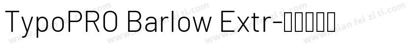 TypoPRO Barlow Extr字体转换